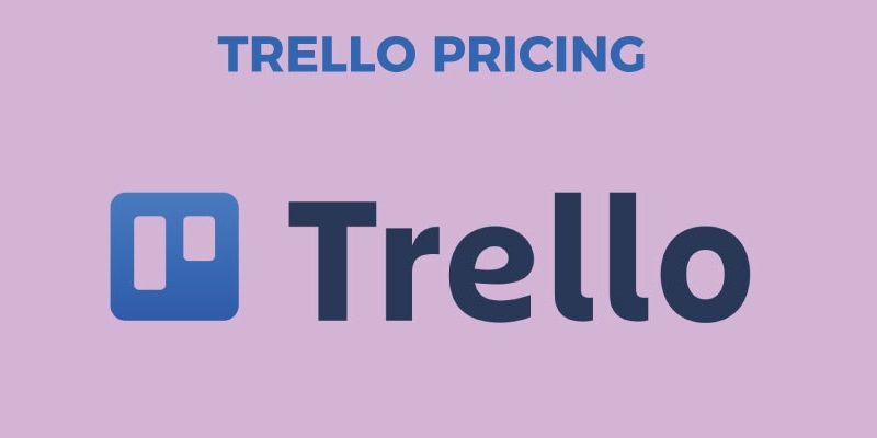 A Detailed Guide on Trello Pricing Scheme for the Year 2022